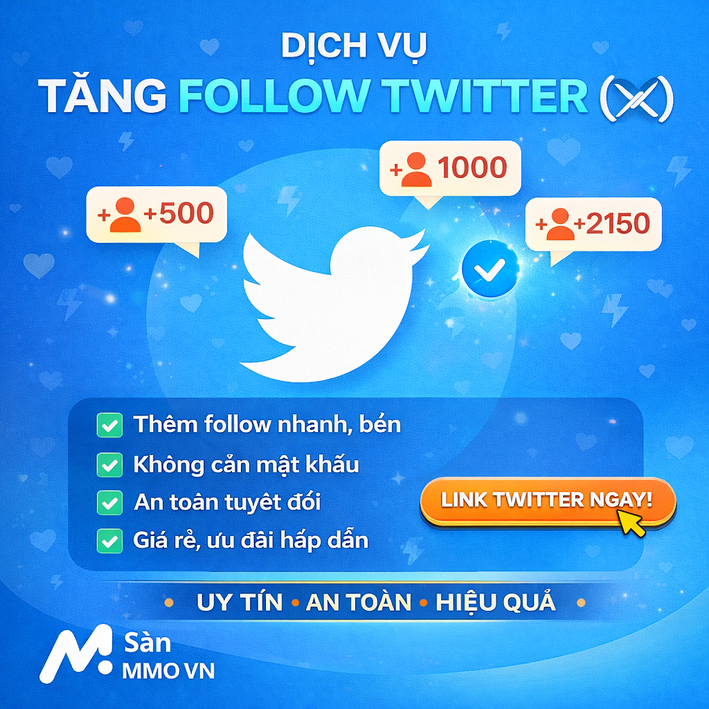 Dịch Vụ Tăng Follow Twitter (X) Giúp Tài Khoản Tăng Độ Tin Cậy